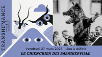 ​[TRANSHUMANCE CULTURELLE] LE CHIENCHIEN DES BABASKERVILLE